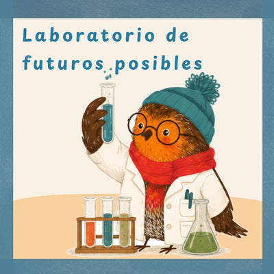 El laboratorio de futuros posibles
