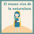 El museo vivo de la naturaleza